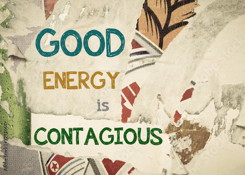 Inspirational message - Good Energy is Contagious