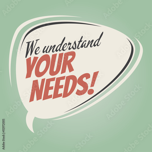 we understand your needs retro speech bubble