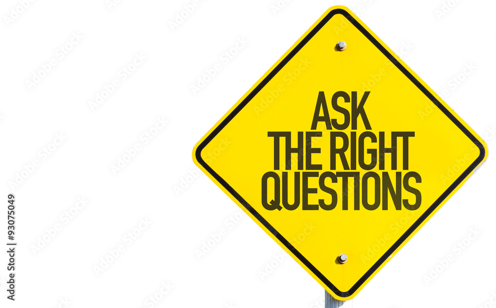 Ask The Right Questions sign isolated on white background Ask The Right Questions sign isolated on white background