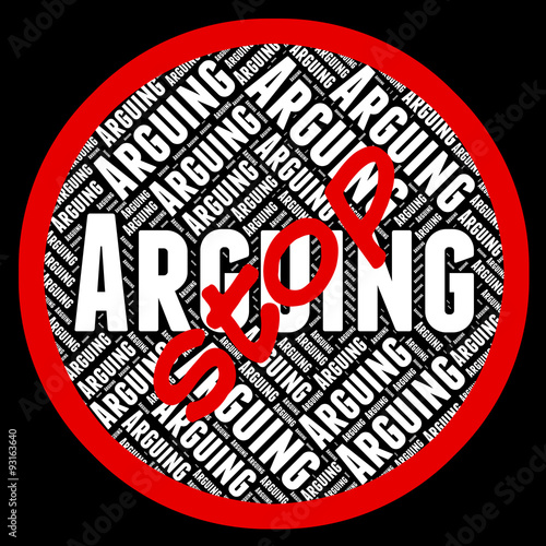 Stop Arguing Indicates Be At Odds And Arguement photo