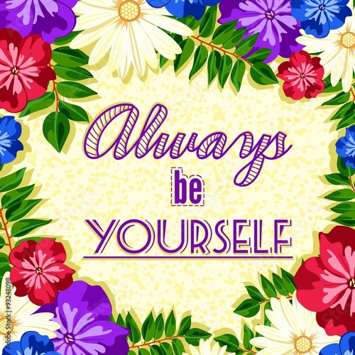 A poster with the lettering. Motivational poster font, banner, postcards. Stay yourself. Always be yourself. Floral, pink background. Font inscription. Decorative text, motivational words, quote.
