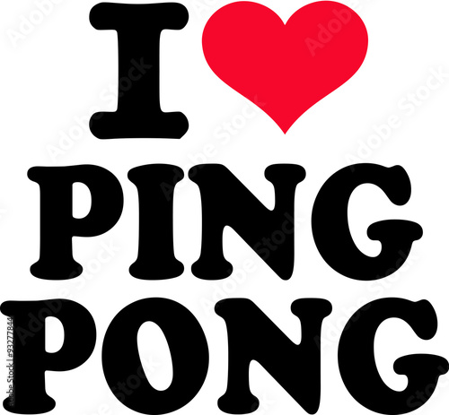 I love ping pong