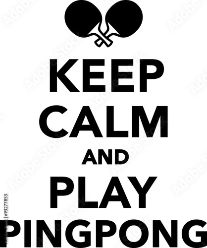 Keep calm and play pingpong