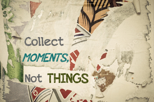 Inspirational message - Collect Moments Not Things