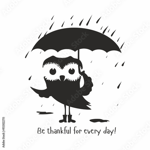 Owl with umbrella. Be thankful for every day.