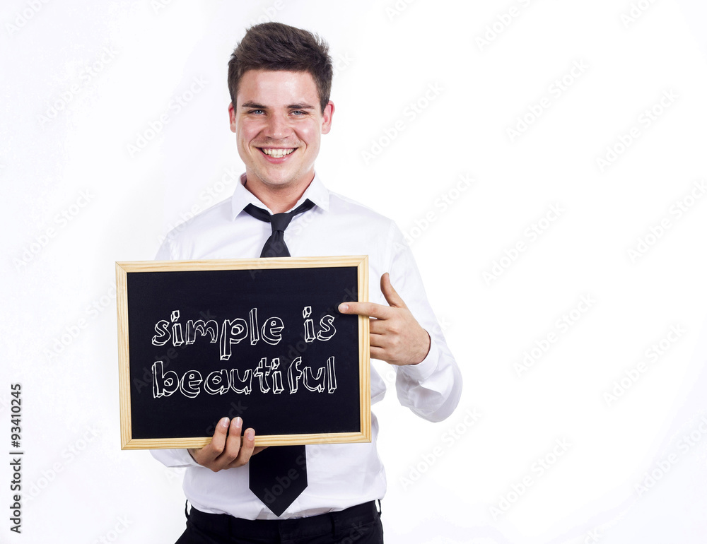Simple is beautiful Simple is beautiful