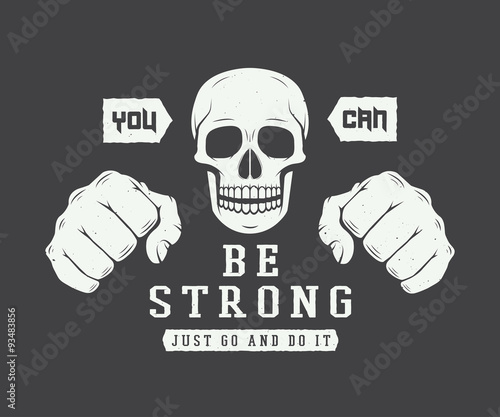 Vintage skull and fists slogan with motivation.