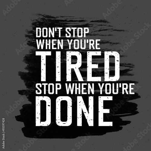 Motivational poster with lettering "Don`t stop when you`re tired