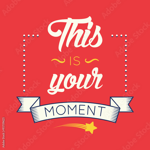 This is your moment, retro poster