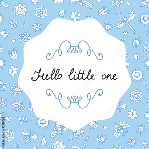 Hello little one. Cute baby card with blue doodle background.