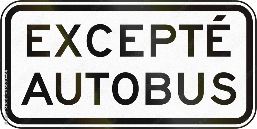 Supplemental Regulatory road sign panel in Quebec, Canada - Except bus