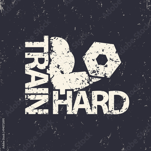 train hard emblem, grunge sign, gym t-shirt print, vector illustration