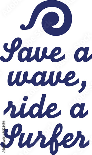 Save a wave, ride a surfer