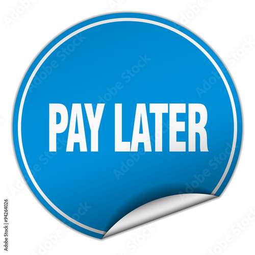 pay later round blue sticker isolated on white