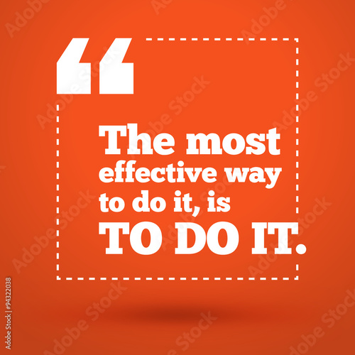 Motivational Typographic Quote - The most effective way to do it, is to do it. Vector Typographic Background Design