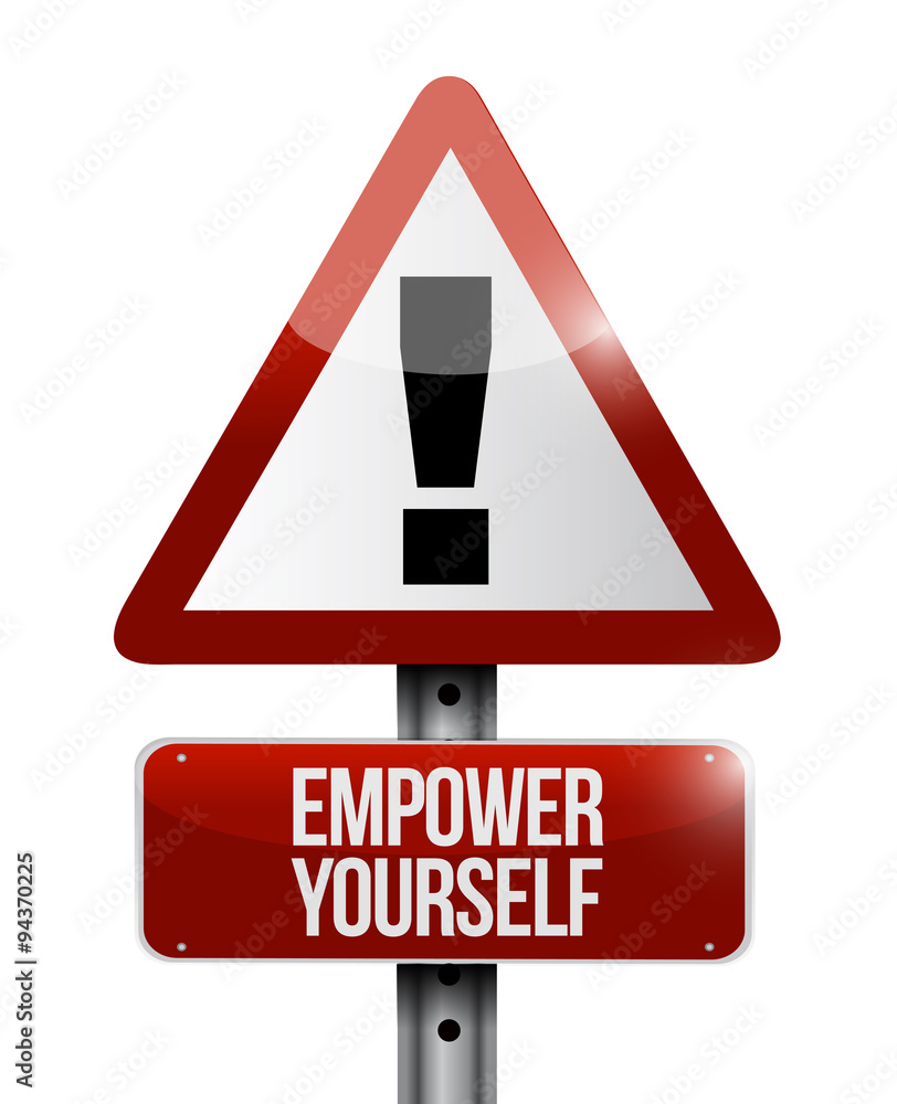 Empower Yourself warning sign concept Empower Yourself warning sign concept