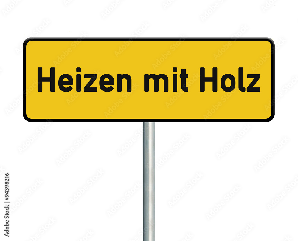 Heizen mit Holz 21 / Schild freigestellt Heizen mit Holz 21 / Schild freigestellt