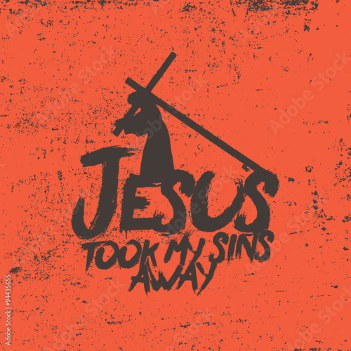 Jesus took my sins away