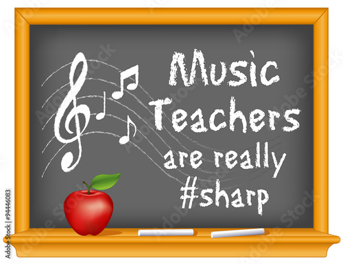 Music Teachers are really #sharp, chalk text with musical notes, treble clef on staff, wood frame blackboard with eraser and apple. 