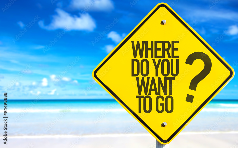 Where Do You Want to Go? sign with beach background