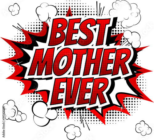Fototapeta Best mother ever - Comic book style word isolated on white background.