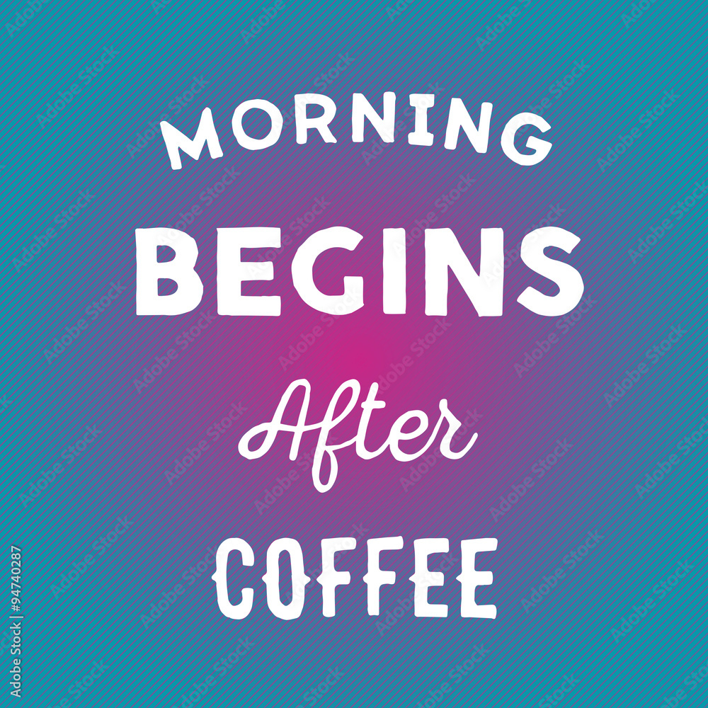 Hand drawn quote: morning begins after coffee in vector on bright background
Hand drawn quote: morning begins after coffee in vector on bright background