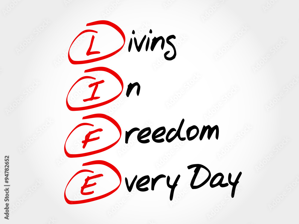 LIFE - Living In Freedom Every Day, acronym business concept LIFE - Living In Freedom Every Day, acronym business concept