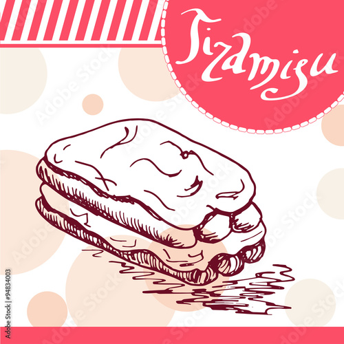 Vector poster with hand-drawn tiramisu. Delicious food. Decorative background with typography element. Beautiful card
