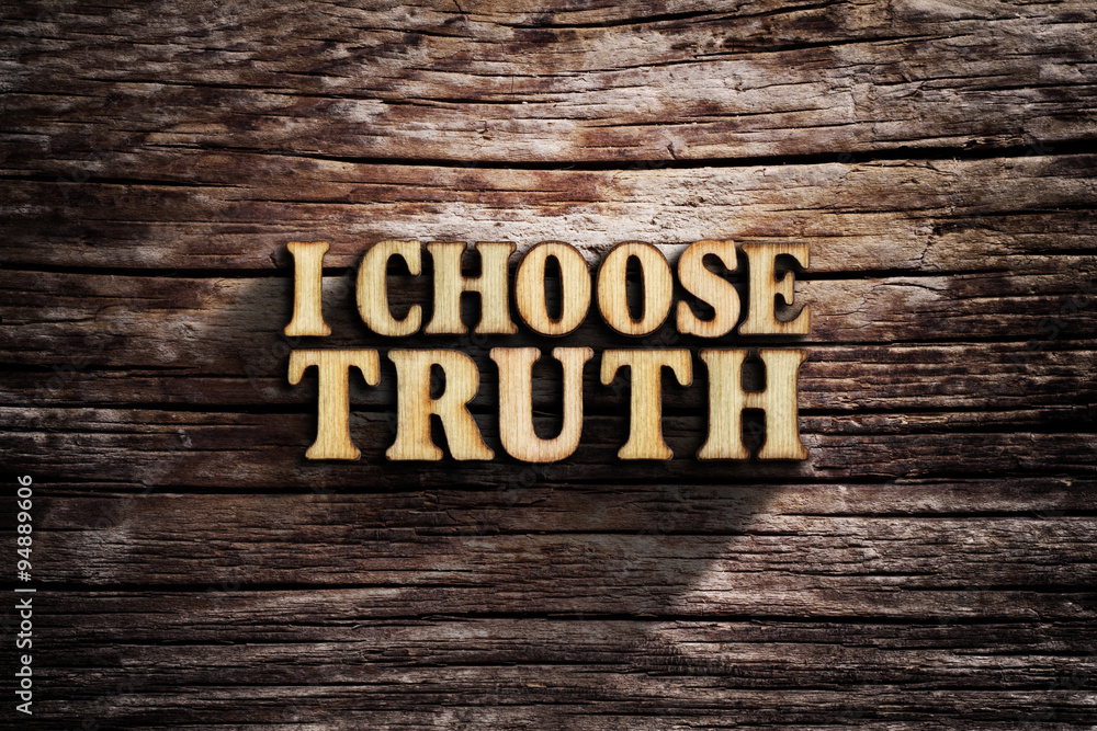 Fototapeta premium I choose Truth. Words on old wooden board.
