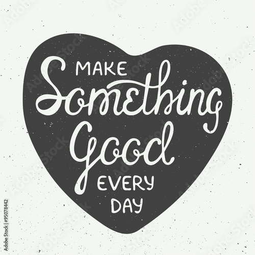 Make something good every day in heart in vintage style