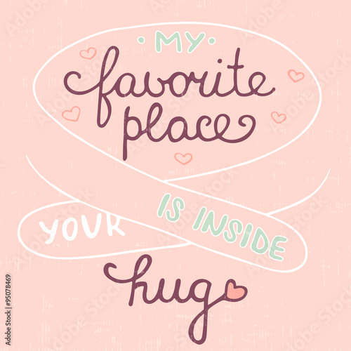 My favorite place is inside your hug on pink background, eps 10