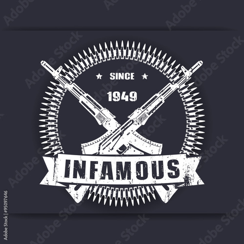 infamous since 1949, vintage grunge badge, sign, t-shirt design, print with crossed guns, rifles, vector illustration