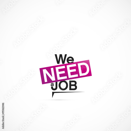 we need a job
