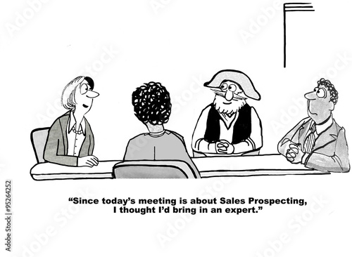 Business cartoon of a meeting including an old-time prospector, 'Since today's meeting is about sales prospecting, I thought I'd bring in an expert'.