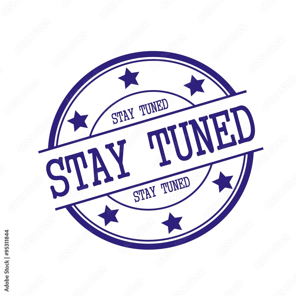 Stay tuned Blue-Black stamp text on Blue-Black circle on a white background and star