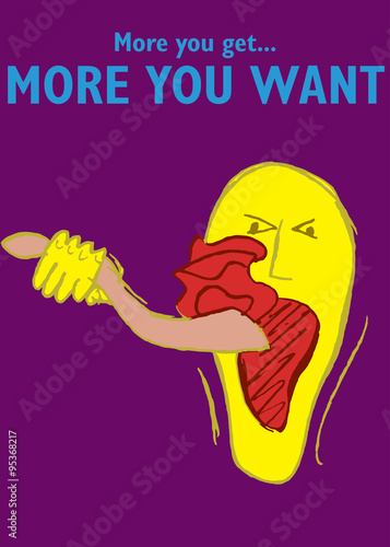 More you get... More you want