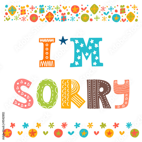 I'm sorry design card . Hand drawn phrase with decorative elemen