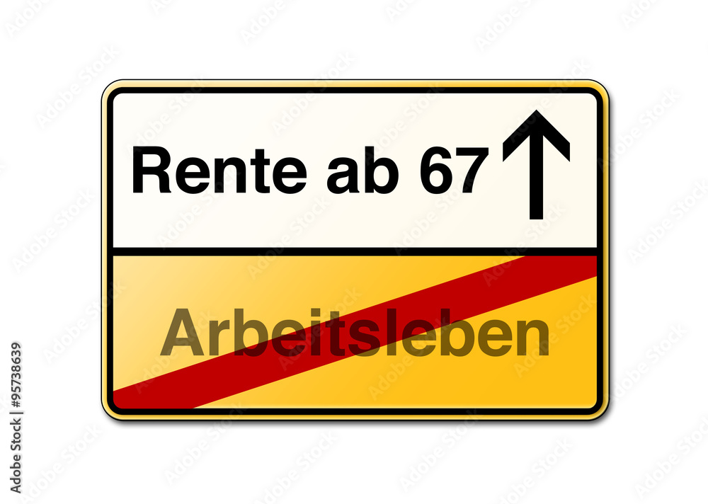 Rente mit 67 Schild Rente mit 67 Schild