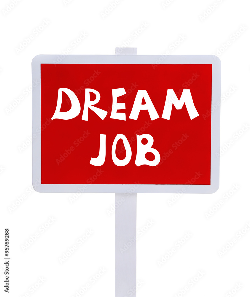 Dream job concept. Sign board isolated on white Dream job concept. Sign board isolated on white