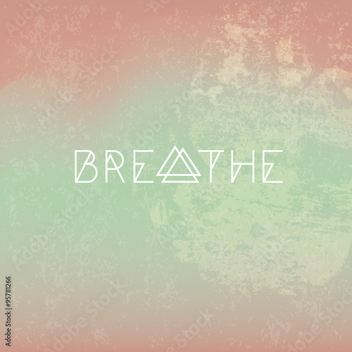 Breathe motivational hipster poster