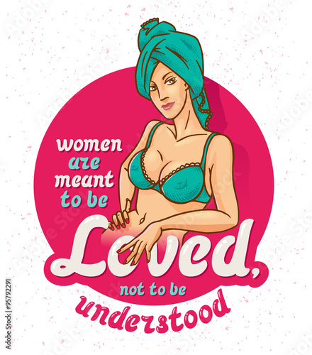 Pin-up poster with pretty girl in a towel on the head. With funny quote "Women are meant to be loved, not to be understood"