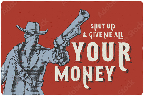 Western poster with dangerous man pointing a gun with quote "Shut up and give me all your money"