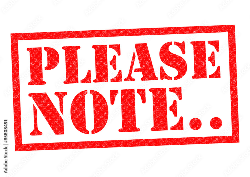 PLEASE NOTE.. PLEASE NOTE..