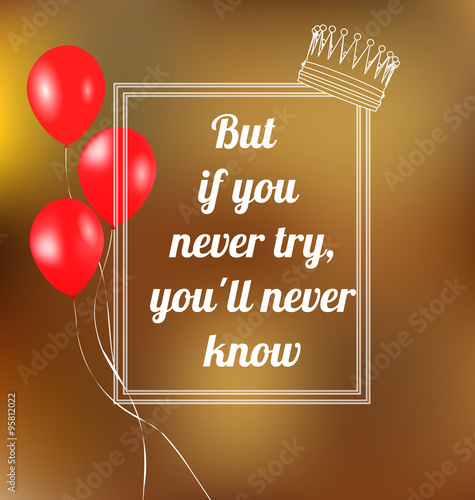phrase But if you never try, you'll never know. Vector illustration. Text in a frame