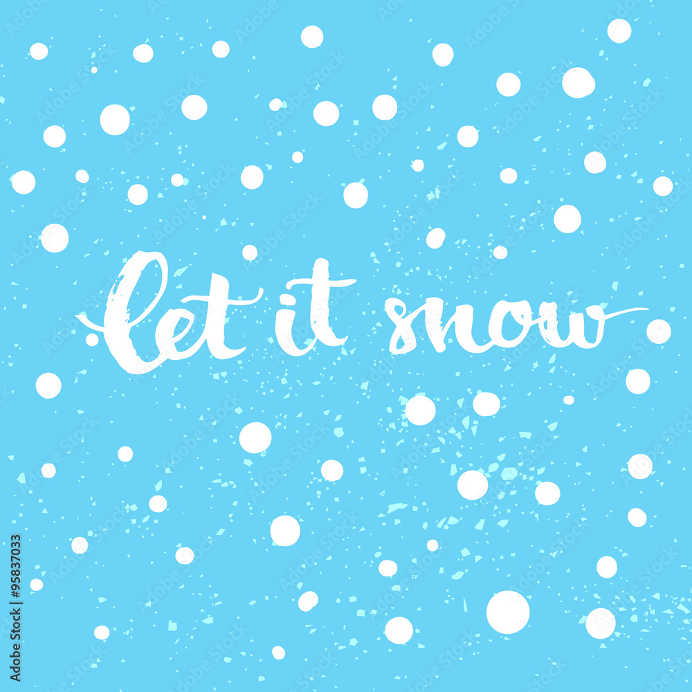 Let it snow - winter card with white snow and hand lettering at blue background. Vector Christmas card with modern calligraphy