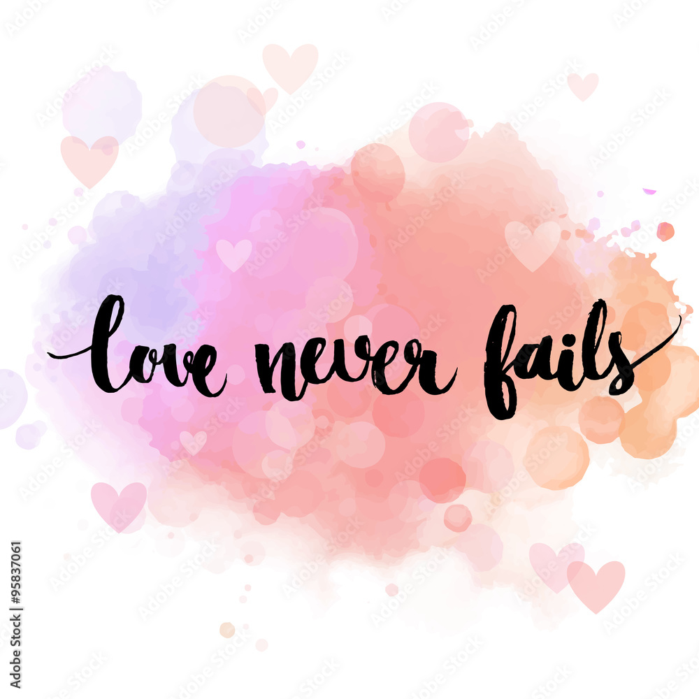 Love never fails. Black inspirational quote on pastel pink background, brush typography for poster, t-shirt or card. Vector calligraphy art. Romantic phrase about love and relationship