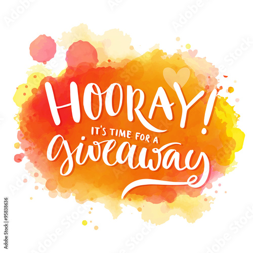 Hooray, it's time for a giveaway. Banner for social media contests and promo, positive vector lettering at bright orange and red watercolor background with splashes of paint