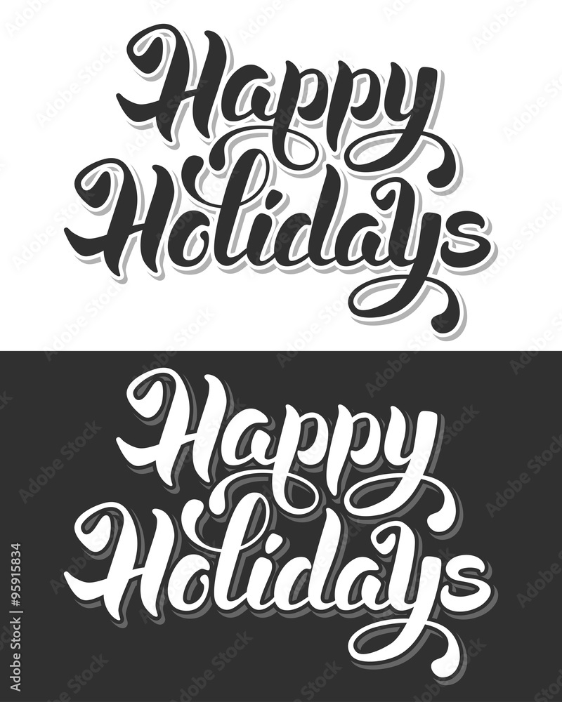 Happy Holidays hand drawn calligraphic lettering. Black or white variations. 