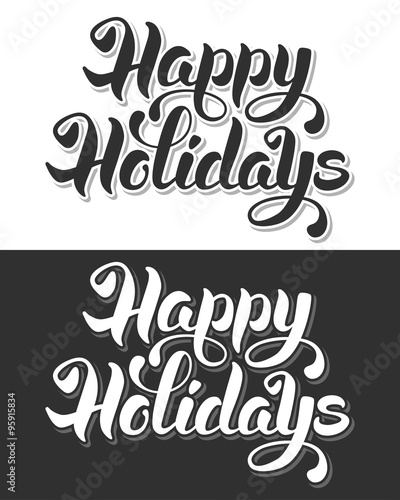 Happy Holidays hand drawn calligraphic lettering. Black or white variations. 