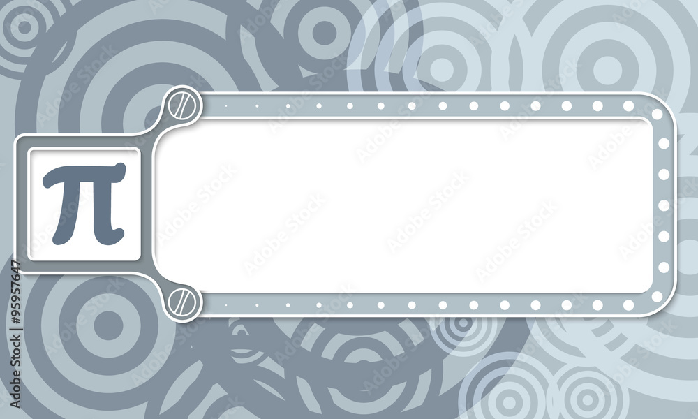 Gray box with white frame for your text and pi symbol Gray box with white frame for your text and pi symbol